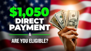 Are You Eligible for a $1,050 Direct Payment? Find Out Now!